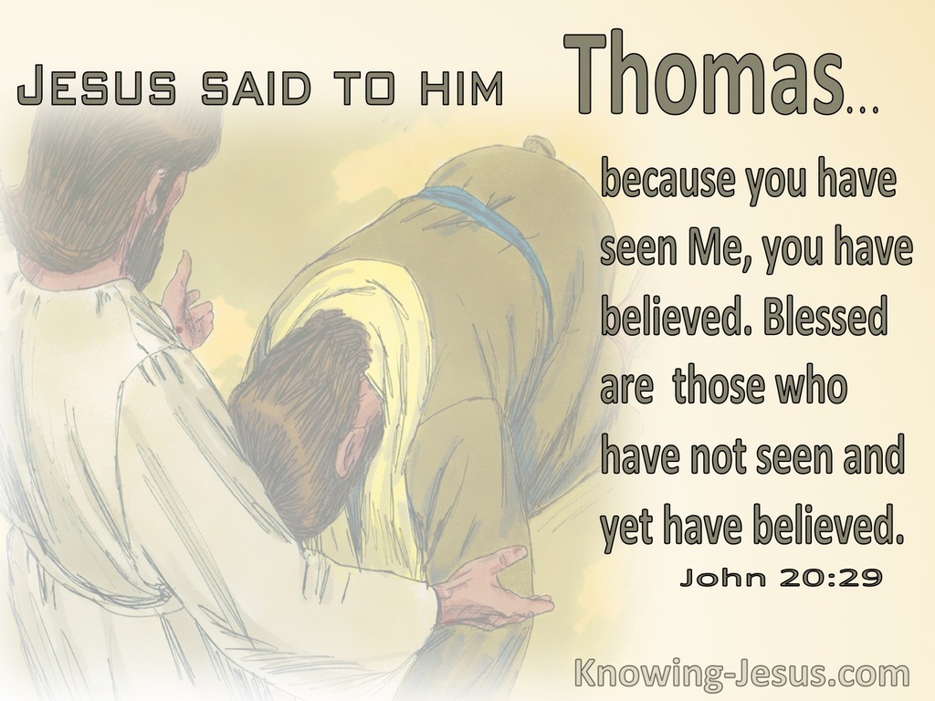 John 20:29 Because You Have Seen You Believe :Blessed Are Those Who Have Not Seen Yet Believe (beige)